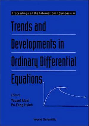 Trends And Developments In Ordinary Differential Equations - Proceedings Of The International Symposium