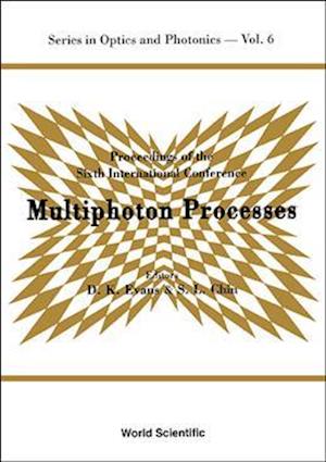 Multiphoton Processes - Proceedings Of The Sixth International Conference