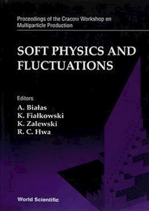 Soft Physics And Fluctuations - Proceedings Of The Cracow Workshop On Multiparticle Production