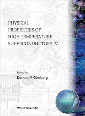 Physical Properties Of High Temperature Superconductors Iv