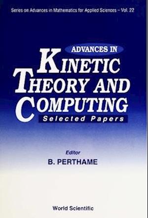 Advances In Kinetic Theory And Computing : Selected Papers