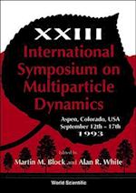 Multiparticle Dynamics - Proceedings of the XXIII International Symposium