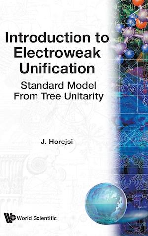 Introduction To Electroweak Unification: Standard Model From Tree Unitarity