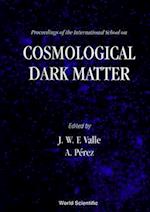 Cosmological Dark Matter - Proceedings Of The International School