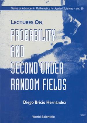 Lectures On Probability And Second Order Random Fields