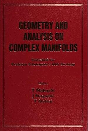 Geometry And Analysis On Complex Manifolds: Festschrift For S Kobayashi's 60th Birthday