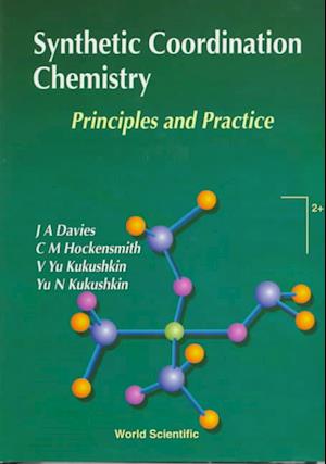 Synthetic Coordination Chemistry: Principles And Practice