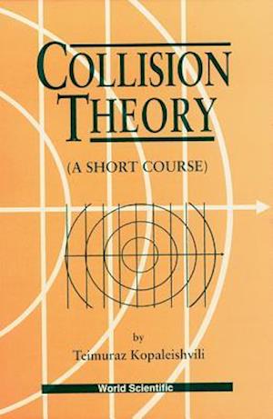 Collision Theory: A Short Course