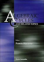 Algebraic Cycles And Related Topics