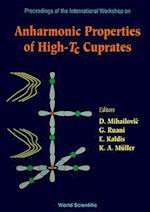 Anharmonic Properties Of High-tc Cuprates - Proceedings Of The International Workshop