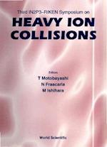 Heavy Ion Collisions - Proceedings Of The Third In2p3-riken Symposium