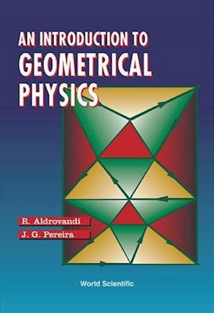 Introduction To Geometrical Physics, An