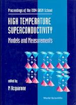 High Temperature Superconductivity: Models And Measurements - Proceedings Of The 1994 Gnsm School
