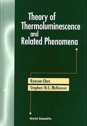 Theory Of Thermoluminescence And Related Phenomena