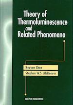 Theory Of Thermoluminescence And Related Phenomena