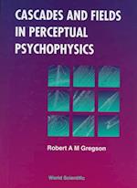 Cascades And Fields In Perceptual Psychophysics