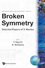 Broken Symmetry: Selected Papers Of Y Nambu
