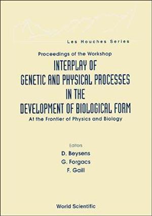 Interplay Of Genetic And Physical Processes In The Development Of Biological Form - At The Frontier Of Physics And Biology