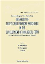 Interplay Of Genetic And Physical Processes In The Development Of Biological Form - At The Frontier Of Physics And Biology