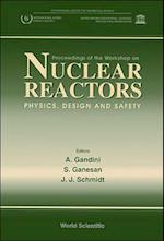 Nuclear Reactors-Physics, Design and Safety - Proceedings of the Workshop