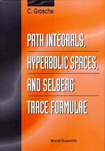 Path Integrals, Hyperbolic Spaces And Selberg Trace Formulae