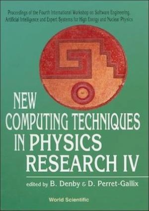 New Computing Techniques In Physics Research Iv - Proceedings Of The Fourth International Workshop On Software Engineering, Artificial Intelligence And Expert Systems For High Energy And Nuclear Physics