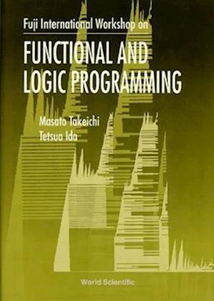 Functional And Logic Programming - Proceedings Of The Fuji International Workshop