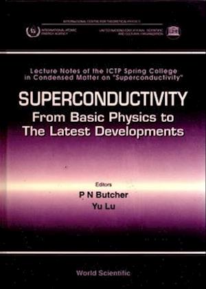 Superconductivity: From Basic Physics To The Latest Developments - Lecture Notes Of The Ictp Spring College In Condensed Matter On â€œSuperconductivityâ€