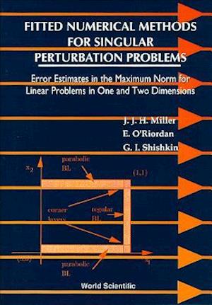 Fitted Numerical Methods For Singular Perturbation Problems: Error Estimates In The Maximum Norm For Linear Problems In One And Two Dimensions