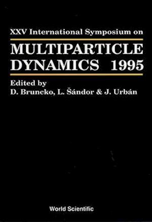 Multiparticle Dynamics - Proceedings Of The Xxv International Symposium