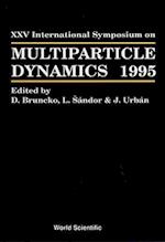 Multiparticle Dynamics - Proceedings Of The Xxv International Symposium