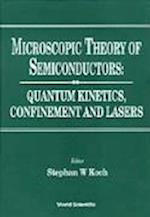 Microscopic Theory Of Semiconductors: Quantum Kinetics, Confinement And Lasers