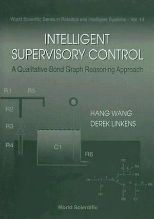 Intelligent Supervisory Control, A Qualitative Bond Graph Reasoning Approach