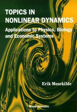 Topics In Nonlinear Dynamics: Applications To Physics, Biology And Economic Systems