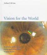 Vision For The World: Eye Surgeons' Solution To Mass Blindness - A Major World Medical Problem