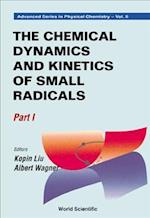 Chemical Dynamics And Kinetics Of Small Radicals, The - Part I