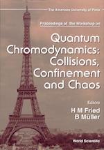 Quantum Chromodynamics: Collisions, Confinement And Chaos - Proceedings Of The Workshop
