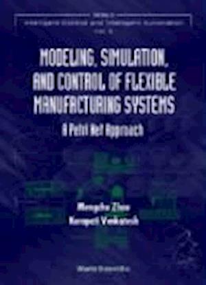 Modeling, Simulation, And Control Of Flexible Manufacturing Systems: A Petri Net Approach
