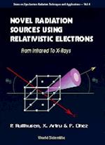 Novel Radiation Sources Using Relativistic Electrons: From Infrared To X-rays