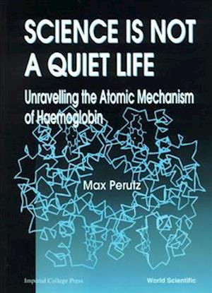 Science Is Not A Quiet Life: Unravelling The Atomic Mechanism Of Haemoglobin