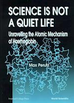 Science Is Not A Quiet Life: Unravelling The Atomic Mechanism Of Haemoglobin