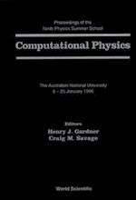 Computational Physics - Proceedings Of The 9th Physics Summer School At The Australian National Univ