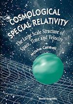 Cosmological Special Relativity: Structure Of Space, Time And Velocity