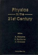 Physics In The 21st Century - Proceedings Of The 11th Nishinomiya-yukawa Memorial Symposium