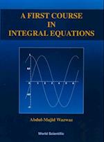 First Course In Integral Equations, A