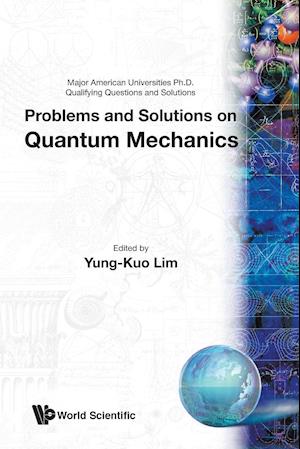 Problems And Solutions On Quantum Mechanics