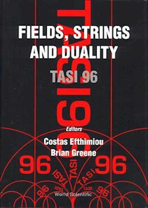 Fields, Strings And Duality (Tasi 1996)