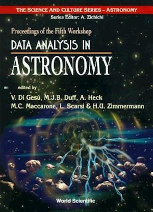 Data Analysis In Astronomy: Proceedings Of The Fifth Workshop