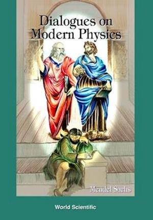Dialogues On Modern Physics