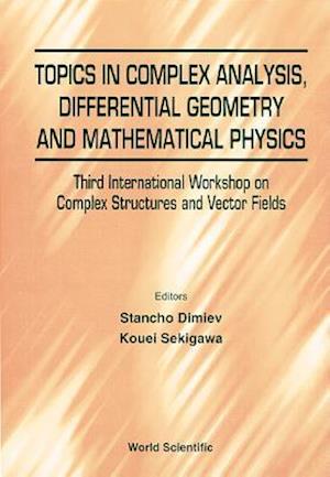 Topics In Complex Analysis, Differential Geometry And Methematical Physics - Proceedings Of The Third International Workshop On Complex Structures And Vector Fields